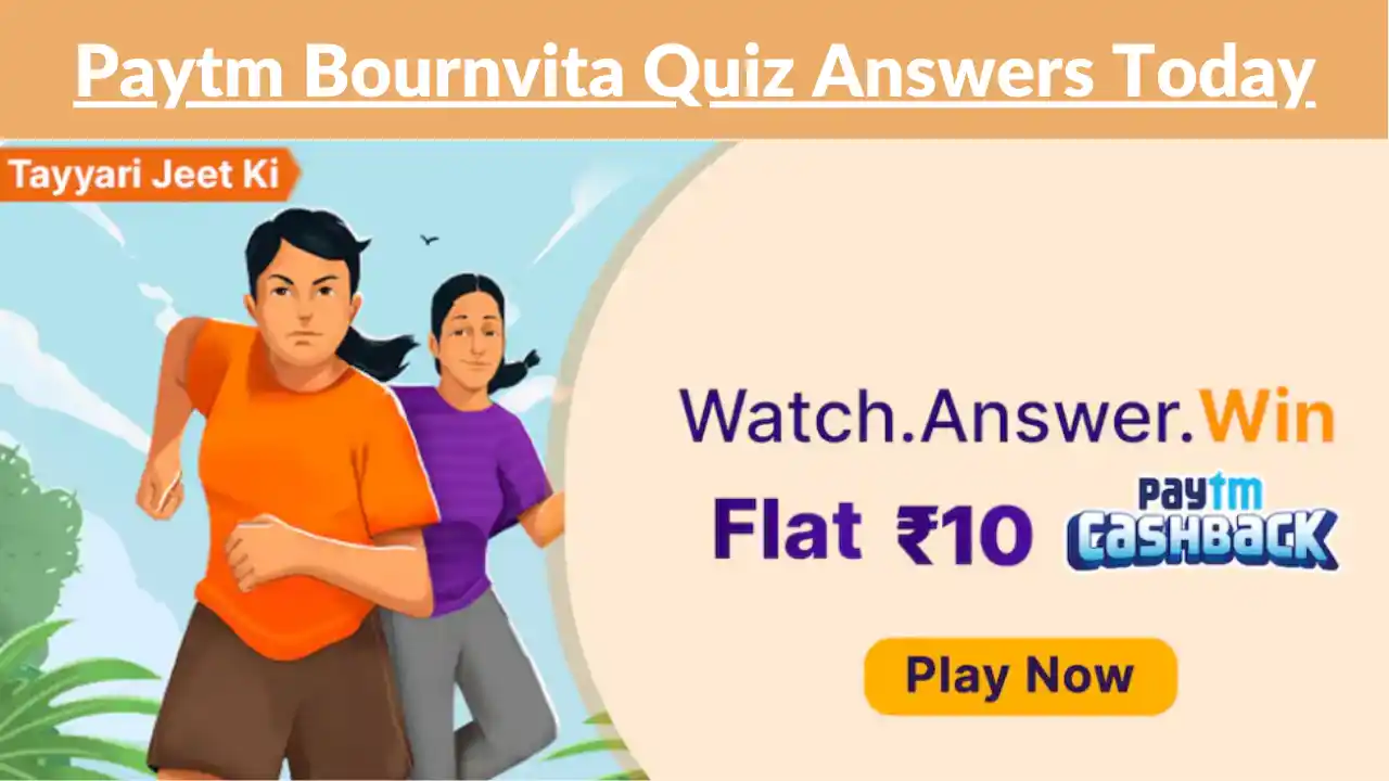 Read more about the article Paytm Bournvita Quiz Answers | Tayyari Jeet Ki | Get ₹10 Cashback